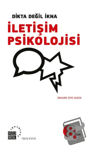 Dikta Değil İkna: İletişim Psikolojisi - İbrahim Zeyd Gerçik - Küre Ya