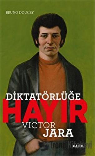 Diktatörlüğe Hayır - Victor Jara - Bruno Doucey - Alfa Yayınları - Fiy