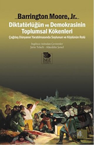 Diktatörlüğün ve Demokrasinin Toplumsal Kökenleri - Barrington Moore J