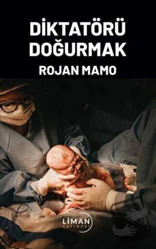 Diktatörü Doğurmak - Rojan Mamo - Liman Yayınevi - Fiyatı - Yorumları 