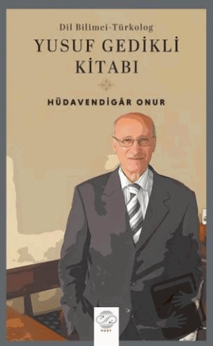 Dil Bilimci - Türkolog Yusuf Gedikli Kitabı - Hüdavendigar Onur - Post