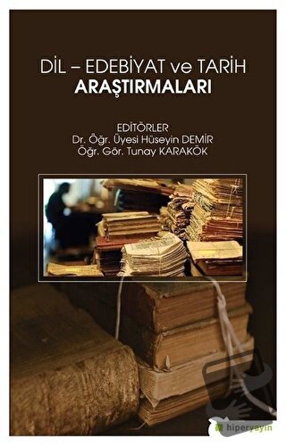 Dil - Edebiyat ve Tarih Araştırmaları - Hüseyin Demir - Hiperlink Yayı