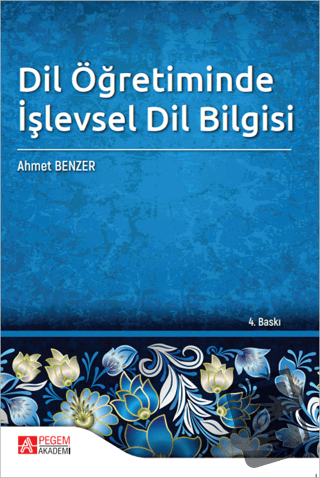 Dil Öğretiminde İşlevsel Dil Bilgisi - Ahmet Benzer - Pegem Akademi Ya