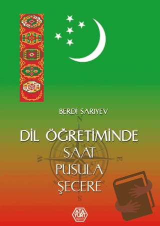 Dil Öğretiminde Saat, Pusula, Şecere - Berdi Sarıyev - Atayurt Yayınev