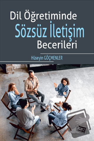 Dil Öğretiminde Sözsüz İletişim Becerileri - Hüseyin Göçmenler - Anı Y