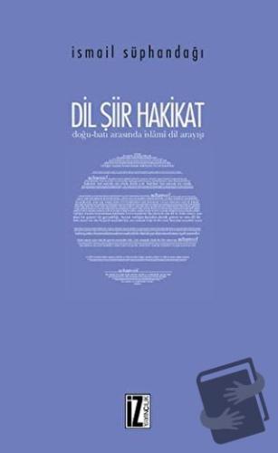 Dil Şiir Hakikat - İsmail Süphandağı - İz Yayıncılık - Fiyatı - Yoruml