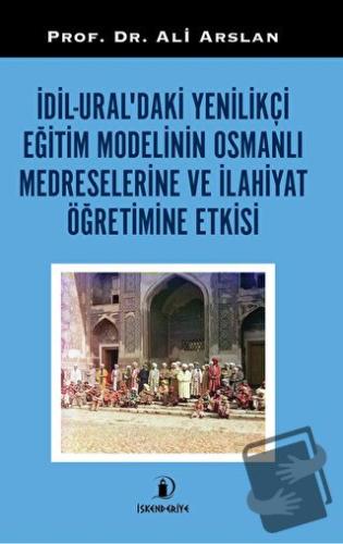 Dil - Ural'daki Yenilikçi Eğitim Modelinin Osmanlı Medreselerine Ve İl