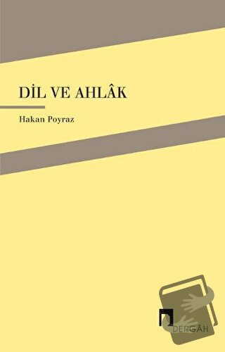 Dil ve Ahlak - Hakan Poyraz - Dergah Yayınları - Fiyatı - Yorumları - 