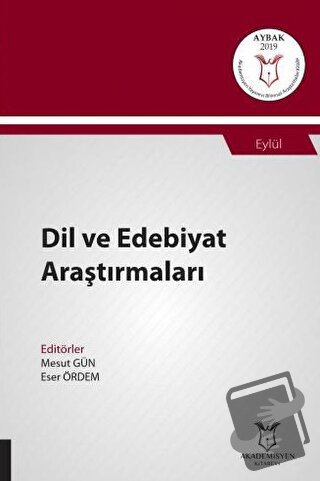 Dil ve Edebiyat Araştırmaları (AYBAK 2019 Eylül) - Mesut Gün - Akademi