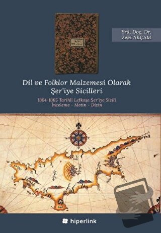 Dil ve Folklor Malzemesi Olarak Şer’iye Sicilleri - Zeki Akçam - Hiper