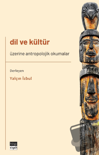 Dil ve Kültür Üzerine Antropolojik Okumalar - Yalçın İzbul - Koyu Siya