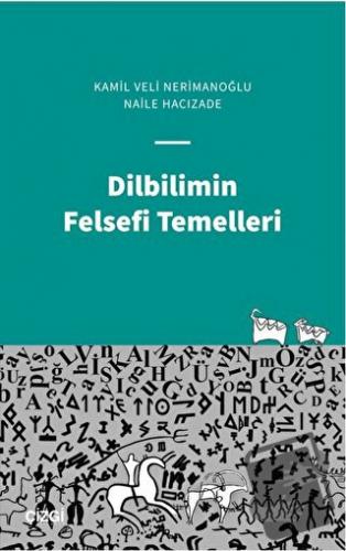 Dilbilimin Felsefi Temelleri - Kamil Veli Nerimanoğlu - Çizgi Kitabevi