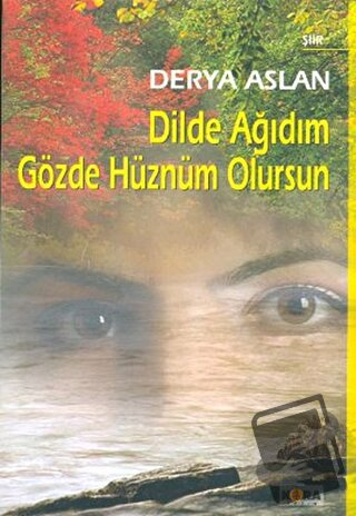 Dilde Ağıdım Gözde Hüznüm Olursun - Derya Aslan - Kora Yayın - Fiyatı 