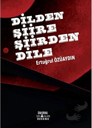 Dilden Şiire Şiirden Dile - Ertuğrul Özüaydın - Smirna Yayınları - Fiy