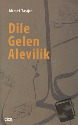 Dile Gelen Alevilik - Ahmet Taşğın - Çizgi Kitabevi Yayınları - Fiyatı