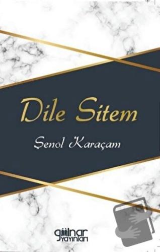 Dile Sitem - Şenol Karaçam - Gülnar Yayınları - Fiyatı - Yorumları - S