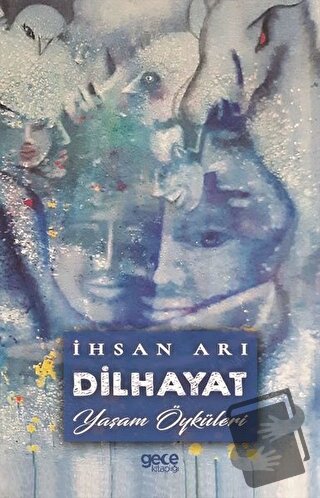 Dilhayat - İhsan Arı - Gece Kitaplığı - Fiyatı - Yorumları - Satın Al