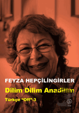 Dilim Dilim Anadilim - Feyza Hepçilingirler - Sia Kitap - Fiyatı - Yor