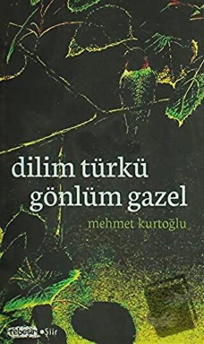 Dilim Türkü Gönlüm Gazel - Mehmet Kurtoğlu - Tebeşir Yayınları - Fiyat