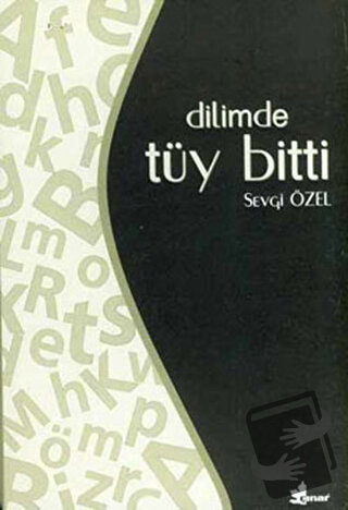 Dilimde Tüy Bitti - Sevgi Özel - Çınar Yayınları - Fiyatı - Yorumları 