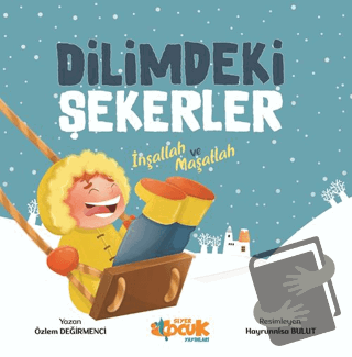 Dilimdeki Şekerler İnşallah ve Maşallah - Özlem Değirmenci - Siyer Çoc