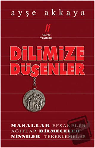 Dilimize Düşenler - Ayşe Akkaya - Gürer Yayınları - Fiyatı - Yorumları