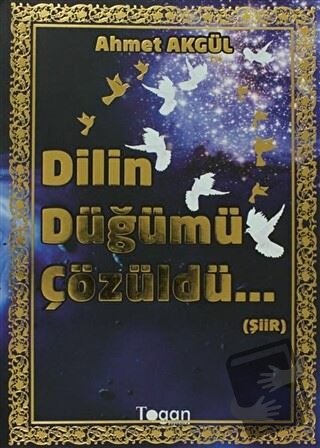 Dilin Düğümü Çözüldü... - Ahmet Akgül - Togan Yayıncılık - Fiyatı - Yo