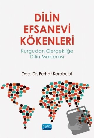 Dilin Efsanevi Kökenleri: Kurgudan Gerçekliğe Dilin Macerası - Ferhat 