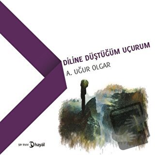 Diline Düştüğüm Uçurum - A. Uğur Olgar - Hayal Yayınları - Fiyatı - Yo