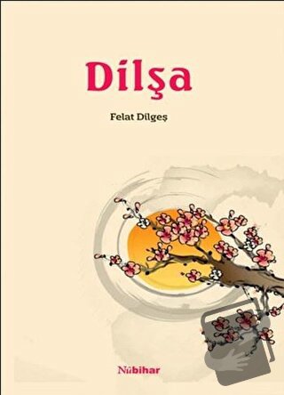 Dilşa - Felat Dilgeş - Nubihar Yayınları - Fiyatı - Yorumları - Satın 