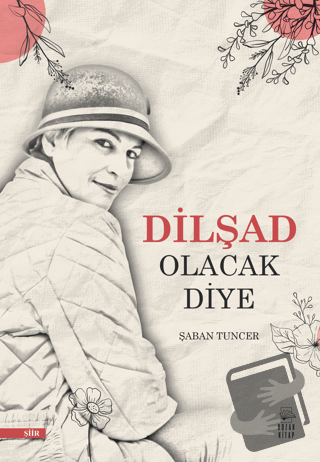 Dilşad Olacak Diye - Şaban Tuncer - Kozak Kitap - Fiyatı - Yorumları -