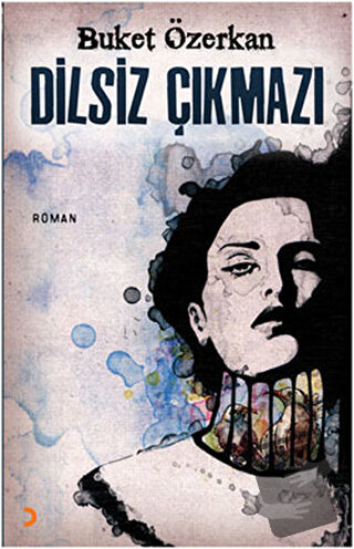 Dilsiz Çıkmazı - Buket Özerkan - Cinius Yayınları - Fiyatı - Yorumları