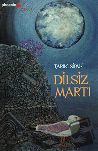 Dilsiz Martı - Tarık Sipahi - Phoenix Yayınevi - Fiyatı - Yorumları - 