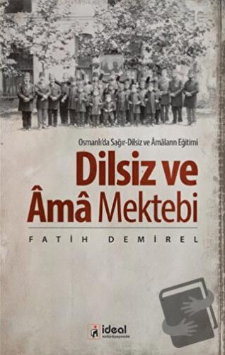 Dilsiz ve Ama Mektebi - Fatih Demirel - İdeal Kültür Yayıncılık - Fiya