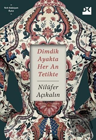 Dimdik Ayakta Her An Tetikte - Nilüfer Açıkalın - Doğan Kitap - Fiyatı