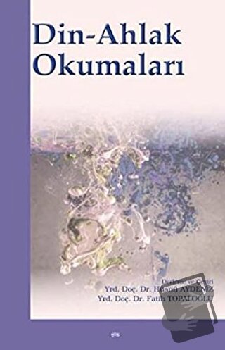 Din-Ahlak Okumaları - Fatih Topaloğlu - Elis Yayınları - Fiyatı - Yoru