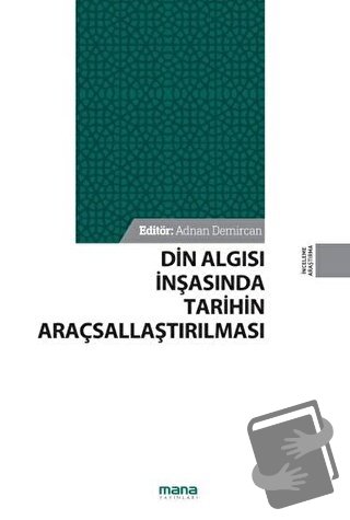 Din Algısı İnşasında Tarihin Araçsallaştırılması - Adnan Demircan - Ma