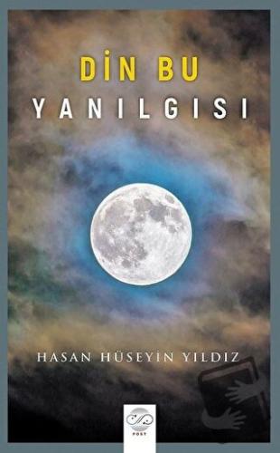 Din Bu Yanılgısı - Hasan Hüseyin Yıldız - Post Yayınevi - Fiyatı - Yor