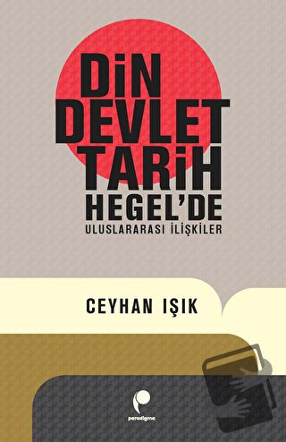 Din, Devlet, Tarih - Ceyhan Işık - Paradigma Yayıncılık - Fiyatı - Yor