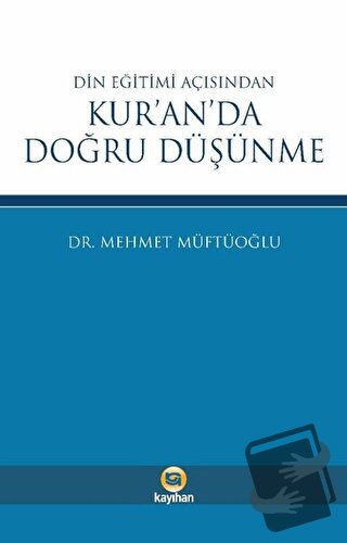 Din Eğitimi Açısından Kur’an’da Doğru Düşünme - Mehmet Müftüoğlu - Kay