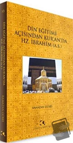 Din Eğitimi Açısından Kur’an’da Hz. İbrahim - Ramazan Güler - Çamlıca 