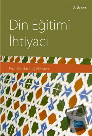 Din Eğitimi İhtiyacı - Hasan Çelikkaya - Nobel Akademik Yayıncılık - F