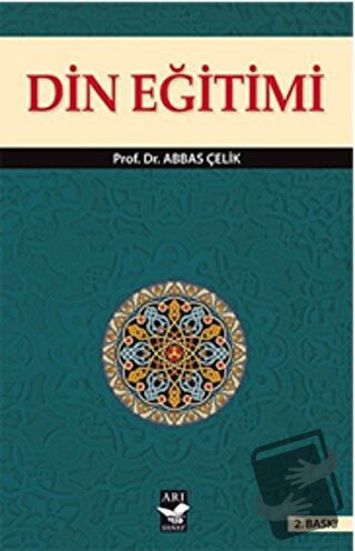 Din Eğitimi - Abbas Çelik - Arı Sanat Yayınevi - Fiyatı - Yorumları - 