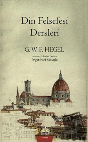 Din Felsefesi Dersleri - Georg Wilhelm Friedrich Hegel - Pinhan Yayınc