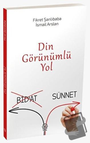 Din görünümlü Yol (Bidat-Sünnet) - Fikret Şanlıbaba - Nuhbe Yayınevi -