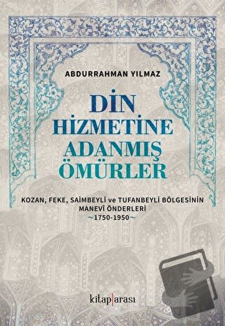 Din Hizmetine Adanmış Ömürler - Abdurrahman Yılmaz - Kitap Arası - Fiy