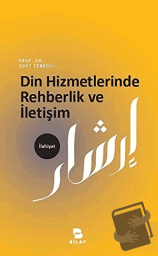 Din Hizmetlerinde Rehberlik ve İletişim - Suat Cebeci - BİLAY (Bilimse