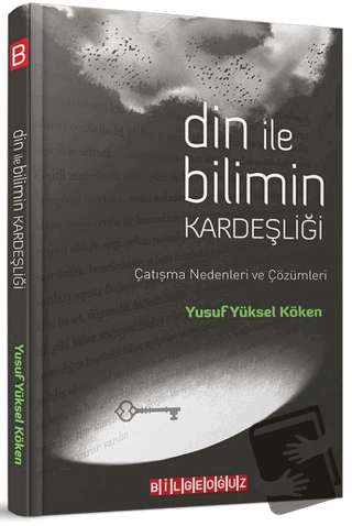 Din ile Bilimin Kardeşliği - Yusuf Yüksel Köken - Bilgeoğuz Yayınları 