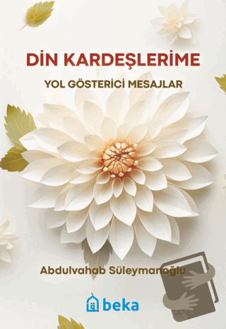 Din Kardeşlerime Yol Gösterici Mesajlar - Abdulvahab Süleymanoğlu - Be