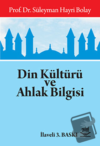 Din Kültürü ve Ahlak Bilgisi - Süleyman Hayri Bolay - Nobel Akademik Y